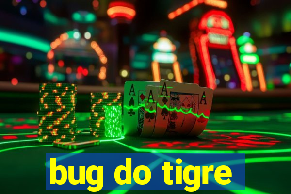 bug do tigre